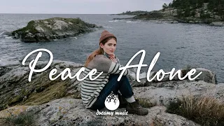 Indie, Folk, Pop, Chill, Sleep, Work, Study Playlist- Peace Alone | Dreamy Music 2021