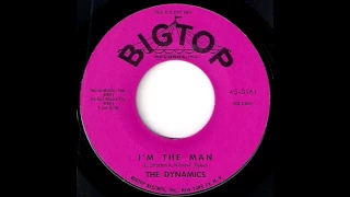 The Dynamics - I'm The Man [Big Top] 1963 Doo-Wop Rocker 45