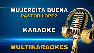 Mujercita Buena-Karaoke-Pastor Lopez