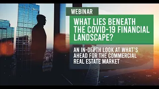 Commercial Real Estate - What Lies Beneath the COVID-19 Financial Landscape?