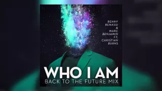 Benny Benassi & Marc Benjamin feat. Christian Burns - Who I Am (Back To The Future Mix) [Cover Art]