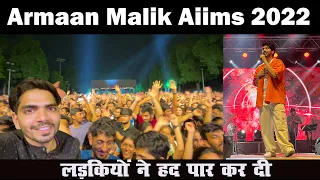 लड़कियों ने हद पार कर दी | Armaan malik aiims Delhi 2022 @ArmaanMalikOfficial