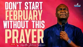 START FEBRUARY WITH POWERFUL PROPHETIC PRAYERS - APOSTLE JOSHUA SELMAN