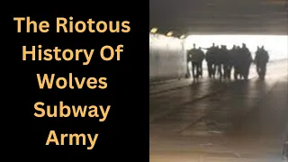 The Riotous History Of Wolves Subway Army