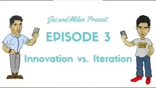 Innovation vs. Iteration