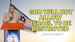 God will not allow Israel to be destroyed - prophecy