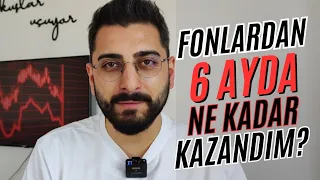 Yatırım Fonları ile 6 Ayda Ne Kadar Kazandım? YATIRIM FONLARI İLE ÇALIŞMADAN PARA KAZAN #yatırımfonu