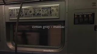 conan gray - maniac (𝙨𝙡𝙤𝙬𝙚𝙙 + 𝙧𝙚𝙫𝙚𝙧𝙗)