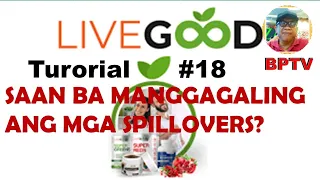 LIVEGOOD TUTORIAL #18 : SAAN BA MANGGAGALING ANG MGA SPILLOVERS? : #livegood #tutorial