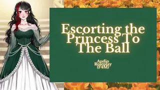 Escorting The Princess To The Ball | Princess x Knight Series PT 2 | Audio Roleplay [F4M]