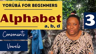 Yoruba Lessons for Beginners (Ẹ̀kọ́ Yorùbá) 3: Alphabet/Letters (Consonants and Vowels)