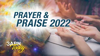 Prayer & Praise 2022 | 3ABN Today Live (TDYL220001)