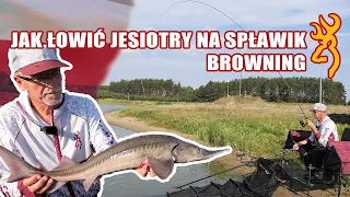 JAK ŁOWIĆ JESIOTRY NA SPŁAWIK BROWNING