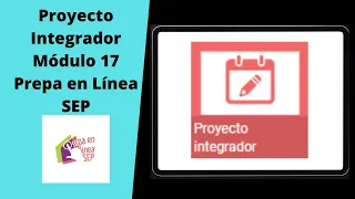 😎Módulo 17. Proyecto Integrador.✅ Prepa en Línea SEP. Tutorial.📄💻