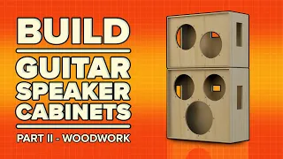 How to Build Guitar Cabinets pt 2