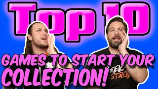 Top 10 Games to Start Your Collection!