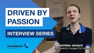 Driven By Passion Interview Series - Maximilian Janisch, Switzerland's youngest PhD Student.