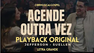 Playback Original- Acende Outra Vez- Jefferson e Suellen- Letra Grande