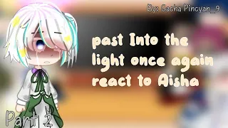 Into the light once again react to Aisha..!? Part 2 | by Gacha Pincyan_9 |