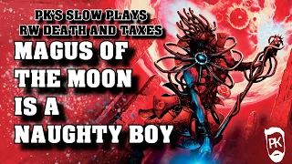 Magus of the Moon is SOLID in Modern RN - RW Death and Taxes - PK's Slow Plays