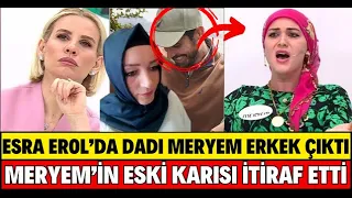 ESRA EROL DADI MERYEM ASLINDA KADIN DEĞİL ERKEKMİŞ YAYIN SONU İTİRAFI SERKAN ŞEN SİBELCAN SEDA SAYAN