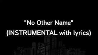 "No Other Name" (INSTRUMENTAL with lyrics )