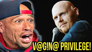 Best of Bill Burr: Vagina Privilege REACTION! He SNAPPED lol