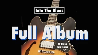 Into The Blues - 10 Best Blues Backing Tracks (Full Album)