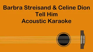 Barbra Streisand & Céline Dion - Tell Him (Acoustic Karaoke)