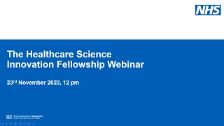 Healthcare Science Innovation Fellowship 2023-24 launch webinar