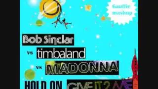 BOB SINCLAR vs TIMBALAND vs MADONNA - Hold On 2 Me (Gauffie mashup)