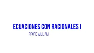 Ecuaciones con números racionales. Ejemplo 1. Profe William.