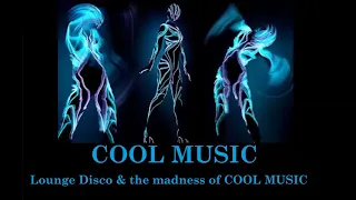 Lounge Disco & the madness of COOL MUSIC