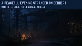 A Peaceful Evening Stranded on Berhert with Peter Quill and The Guardians || Marvel Ambience