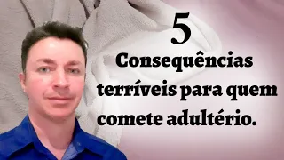 ADULTÉRIO - CONSEQUÊNCIAS DESTE PECADO SEXUAL.