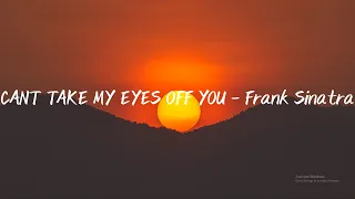 Can't Take My Eyes Off You - Frank Sinatra [Lyrics]