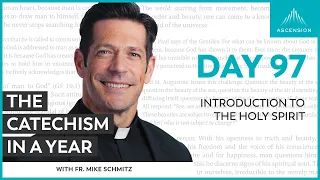 Day 97: Introduction to the Holy Spirit — The Catechism in a Year (with Fr. Mike Schmitz)