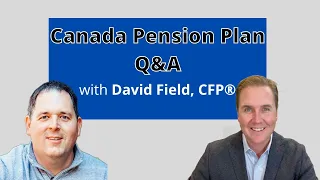 Canada Pension Plan and the CPP Calculator with David Field
