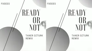 Fugees - Ready Or Not (Taner Ozturk Remix)
