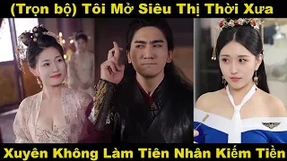 Tôi mở siêu thị thời xưa | Xuyên không làm tiên nhân kiếm tiền