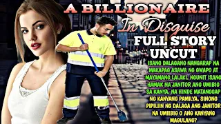 FULL STORY UNCUT THE BILLIONAIRE IN DISGUISE| SIMPLY MAMANG