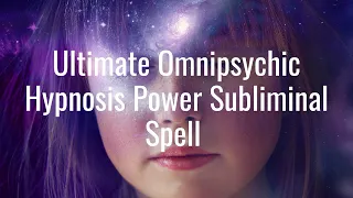 Ultimate Omni Hypnosis Psychic Power Subliminal Spell