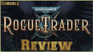 Warhammer 40,000 Rogue Trader Review (Console)