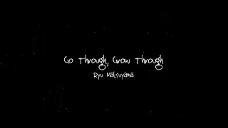 Ryu Matsuyama / Go Through, Grow Through【lyric video】