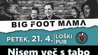 BIG FOOT MAMA - Nisem več s tabo (live, LOŠKI PUB, 21.4.2017)