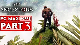 ANCESTORS THE HUMANKIND ODYSSEY Gameplay Walkthrough Part 3 [1080p HD 60FPS PC] - No Commentary