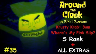 Around the Clock at Bikini Bottom #35 Krusty Krab: 3am Where's My Pink Slip?  S Rank + ALL EXTRAS