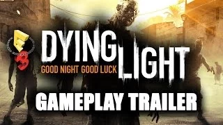 Dying Light Gameplay Trailer E3 2014 and Release Date! PS4, Xbox One, PC