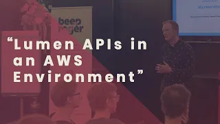 Lumen APIs in an AWS Environment by Jeroen Derwort