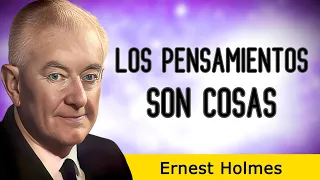 LOS PENSAMIENTOS SON COSAS - Ernest Holmes - AUDIOLIBRO